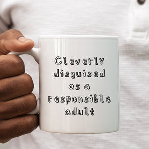Cleverly Disguised as a Responsible Adult, Funny Birthday Gift, Personalised Mug