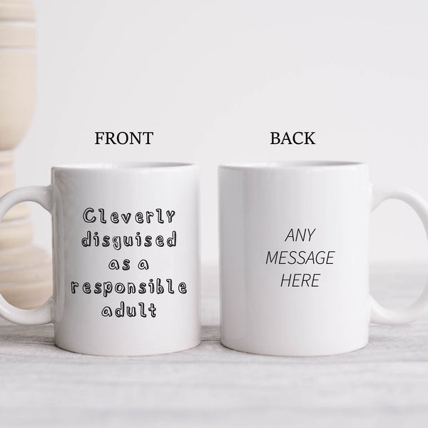 Cleverly Disguised as a Responsible Adult, Funny Birthday Gift, Personalised Mug