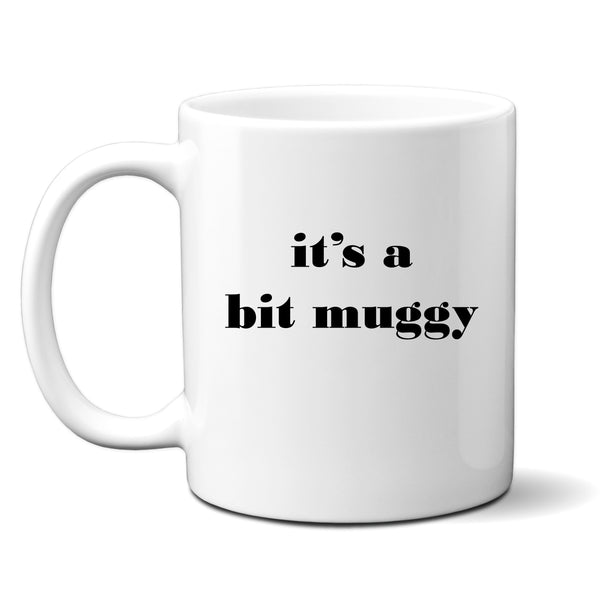It's a Bit Muggy, Funny Pun Weather Joke Gift, Personalised Mug