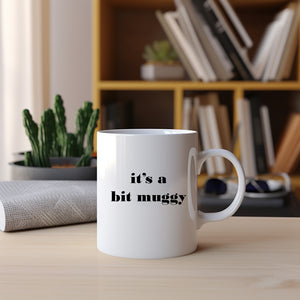 It's a Bit Muggy, Funny Pun Weather Joke Gift, Personalised Mug