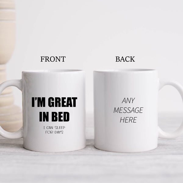 I'm Great In Bed, I Can Sleep For Days, Funny Birthday Gift for Mum, Friend, Colleague, Personalised Mug