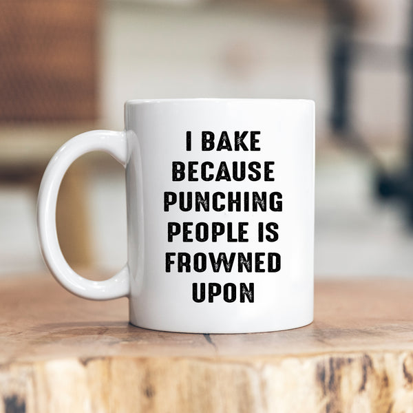 I Bake Because Punching People is Frowned Upon, Funny Joke Gift, Personalised Mug