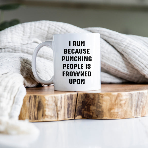 I Run Because Punching People is Frowned Upon, Funny Joke Gift, Personalised Mug