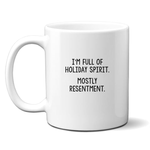 I'm Full of Holiday Spirit, Mostly Resentment, Funny Christmas Gift, Personalised Mug
