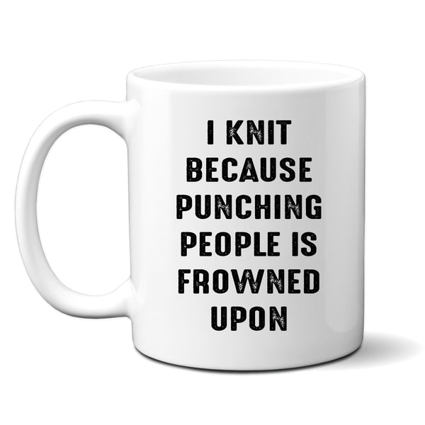 I Knit Because Punching People is Frowned Upon, Funny Joke Gift, Personalised Mug