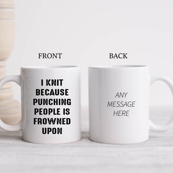 I Knit Because Punching People is Frowned Upon, Funny Joke Gift, Personalised Mug