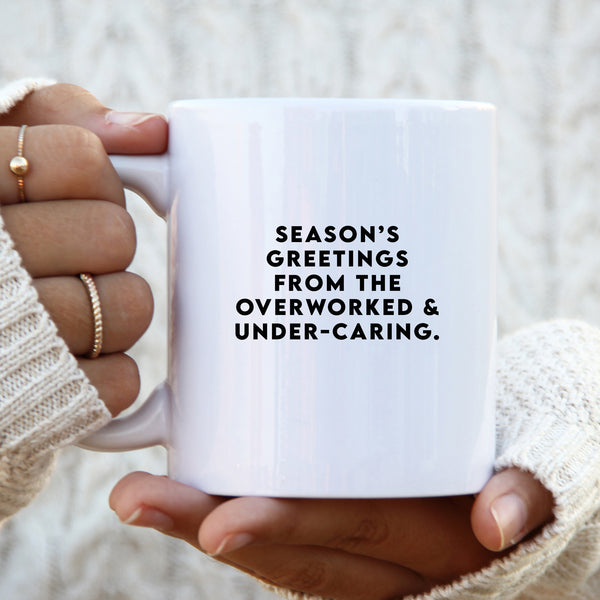 Seasons Greetings From The Overworked & Under-Caring, Funny Christmas Gift, Personalised Mug