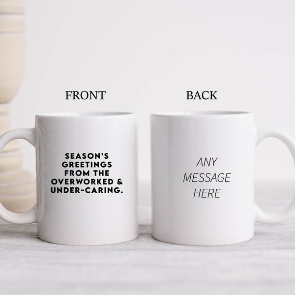 Seasons Greetings From The Overworked & Under-Caring, Funny Christmas Gift, Personalised Mug