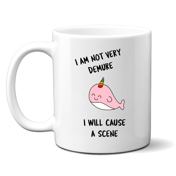 I Am Not Very Demure I Will Cause A Scene, Funny Gift, Personalised Mug
