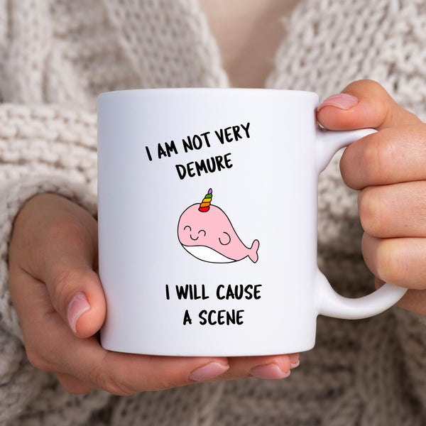 I Am Not Very Demure I Will Cause A Scene, Funny Gift, Personalised Mug