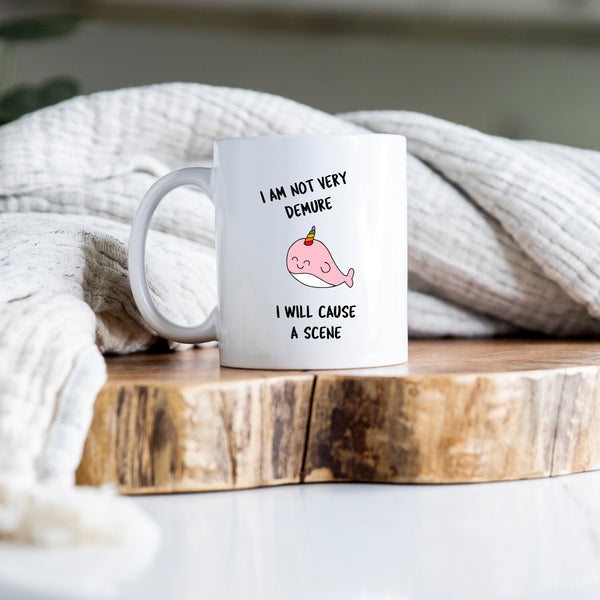 I Am Not Very Demure I Will Cause A Scene, Funny Gift, Personalised Mug