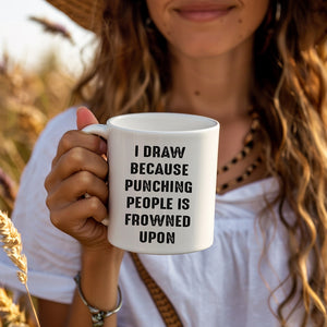 I Draw Because Punching People is Frowned Upon, Funny Joke Gift, Personalised Mug