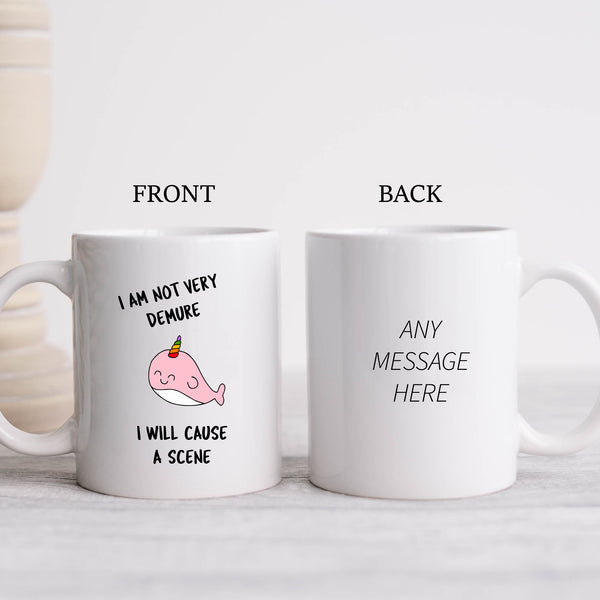 I Am Not Very Demure I Will Cause A Scene, Funny Gift, Personalised Mug