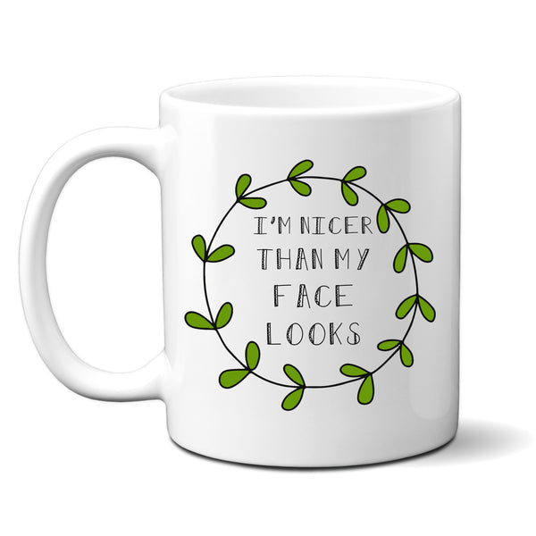 I'm Nicer Than My Face Looks, Funny Birthday Gift, Personalised Mug