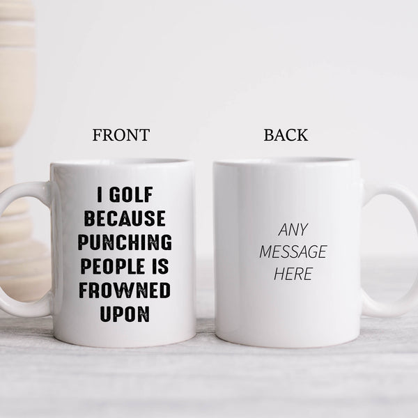 I Golf Because Punching People is Frowned Upon, Funny Golfer Gift, Personalised Mug