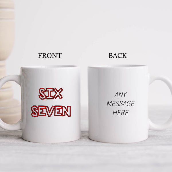 Six Seven, Fun Novelty Meme Gift, Personalised Mug