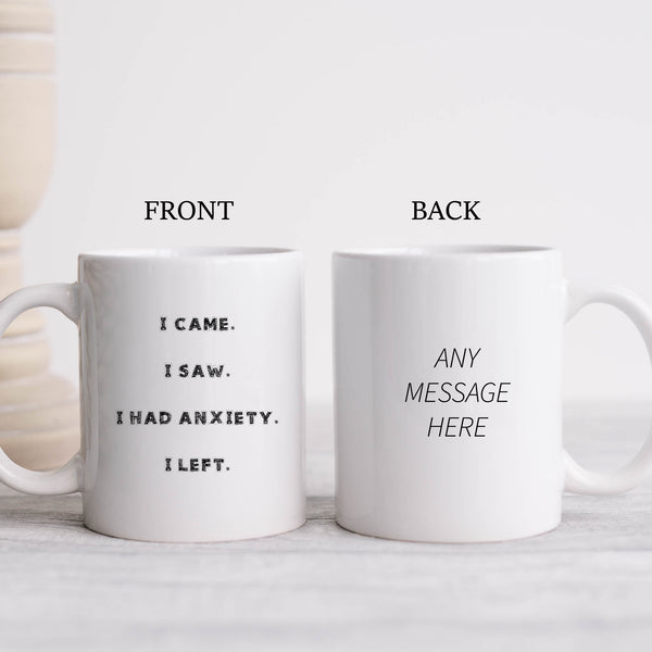 I Came I Saw I Had Anxiety I Left, Funny Gift, Personalised Mug