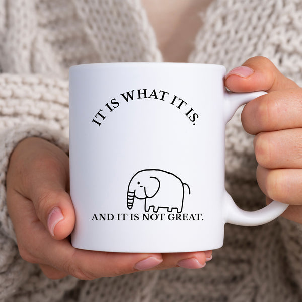 It Is What It Is And It Is Not Great, Funny Gift, Personalised Mug