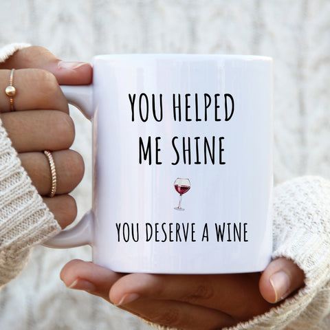 Teacher Mug, You Helped Me Shine You Deserve a Wine, Personalised Thank You Gift End of Term