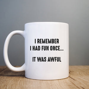 I Remember Having Fun Once It Was Awful, Funny Grumpy Birthday Gift, Personalised Mug