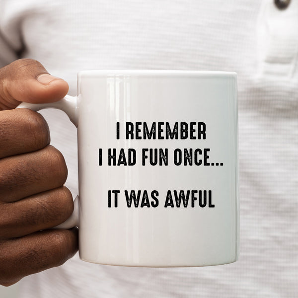 I Remember Having Fun Once It Was Awful, Funny Grumpy Birthday Gift, Personalised Mug