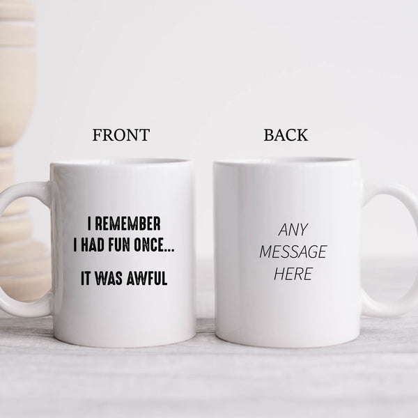 I Remember Having Fun Once It Was Awful, Funny Grumpy Birthday Gift, Personalised Mug