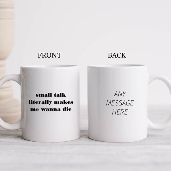 Small Talk Literally Makes Me Wanna Die, Funny Offensive Birthday Gift, Personalised Mug