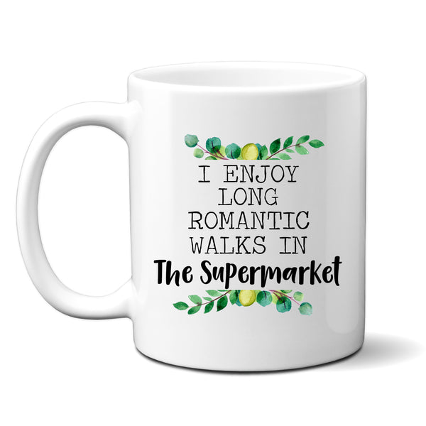 Mother's Day Mug, I Enjoy Long Romantic Walks In The Supermarket, Funny Personalised Gift