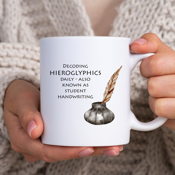 Decoding Hieroglyphics Daily - Also Known As Student Handwriting, Funny Teacher Gift, Personalised Mug