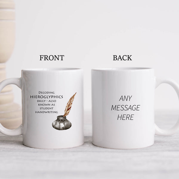 Decoding Hieroglyphics Daily - Also Known As Student Handwriting, Funny Teacher Gift, Personalised Mug
