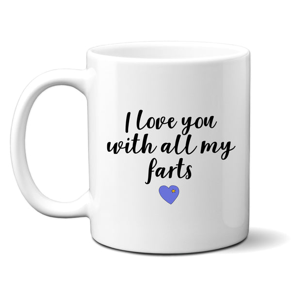 I Love You With All My Farts, Funny Rude Customised Birthday Gift, Personalised Mug