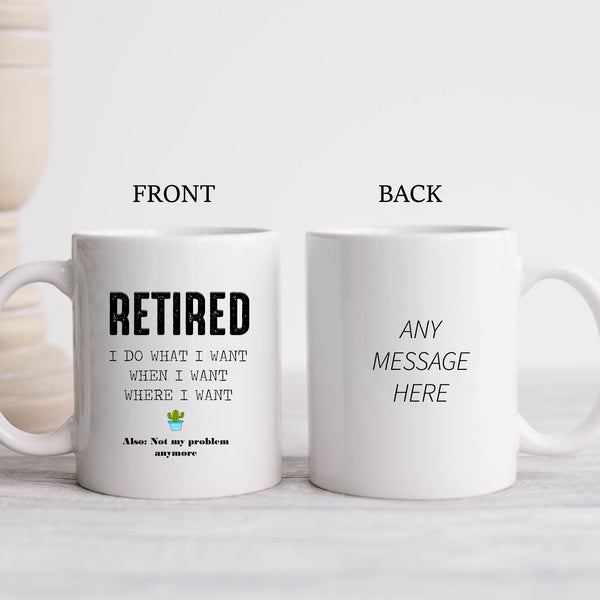 Retired I Do What I Want When I Want Where I Want, Funny Retirement Gift, Personalised Mug