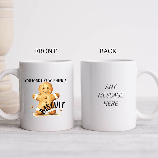 You Look Like You Need A Biscuit, Funny Gift, Personalised Mug