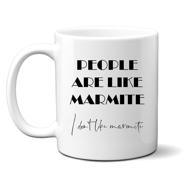 People Are Like Marmite, I Don't Like Marmite, Funny Offensive Birthday Gift for Friend or Office Colleague, Personalised Mug