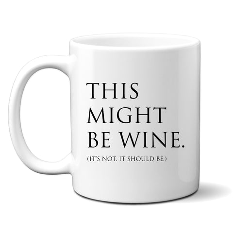 This Might be Wine, It's Not, It Should Be, Funny Teachers Gift, Personalised Mug