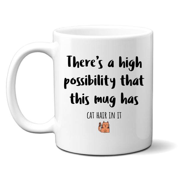 There's a High Possibility This Has Cat Hair In It, Funny Joke Birthday Gift, Personalised Mug