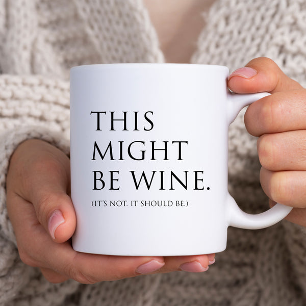 This Might be Wine, It's Not, It Should Be, Funny Teachers Gift, Personalised Mug