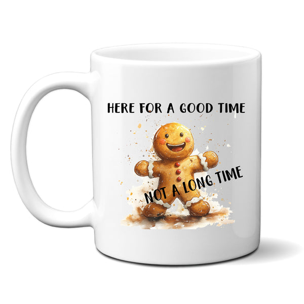 Here For A Good Time Not A Long Time, Funny Gift, Personalised Mug