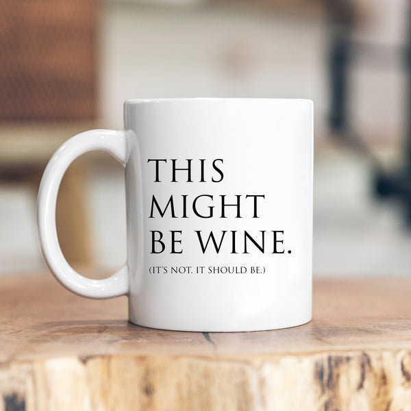 This Might be Wine, It's Not, It Should Be, Funny Teachers Gift, Personalised Mug