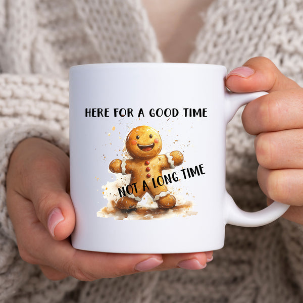 Here For A Good Time Not A Long Time, Funny Gift, Personalised Mug