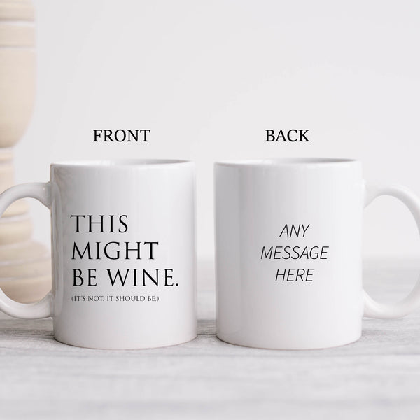 This Might be Wine, It's Not, It Should Be, Funny Teachers Gift, Personalised Mug
