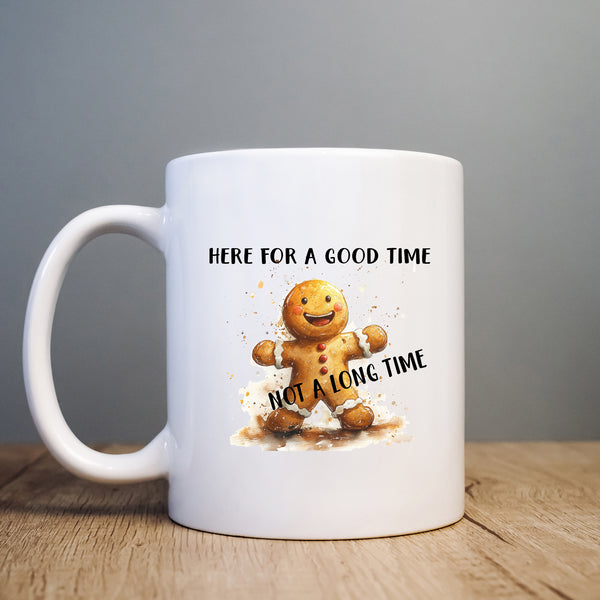 Here For A Good Time Not A Long Time, Funny Gift, Personalised Mug
