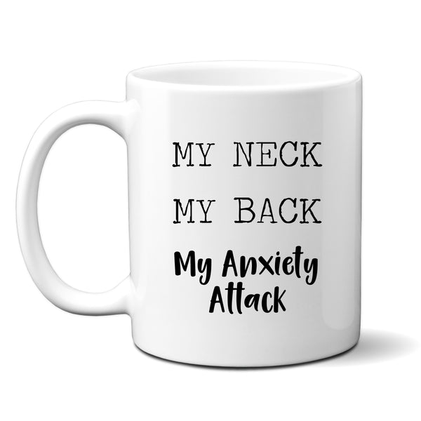 Mother's Day Mug, My Neck My Back My Anxiety Attack, Funny Personalised Gift