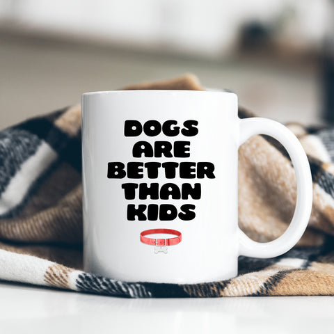 Dogs Are Better Than Kids, Funny Pet Joke, Birthday Gift for Friend, Family, Office Colleague, Personalised Mug