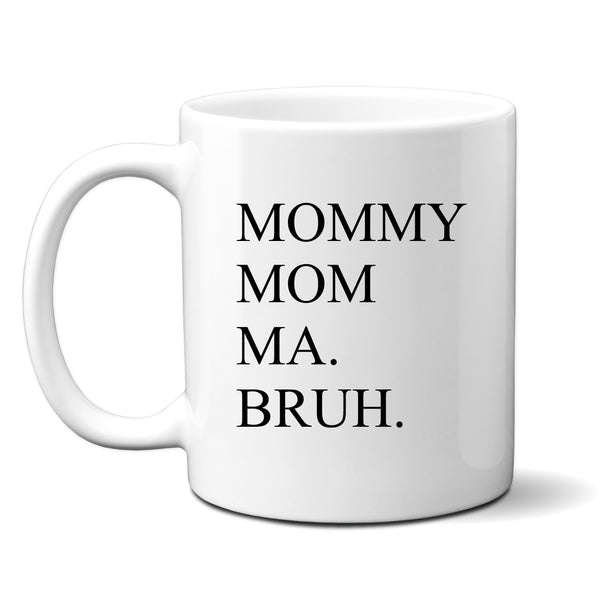 Mother's Day Mug, Mommy Mom Ma Bruh, Funny Personalised Gift