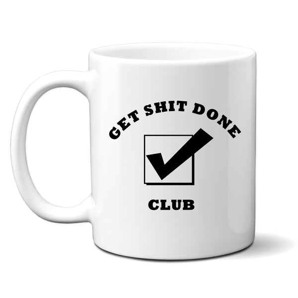 Get Shit Done Club, Funny Gift, Personalised Mug