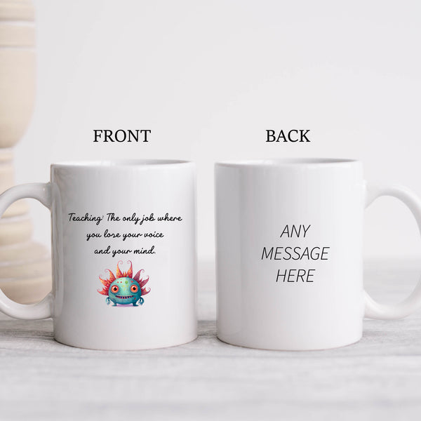 Teaching: The Only Job Where You Lose Your Voice & Your Mind, Funny Teachers Gift, Personalised Mug