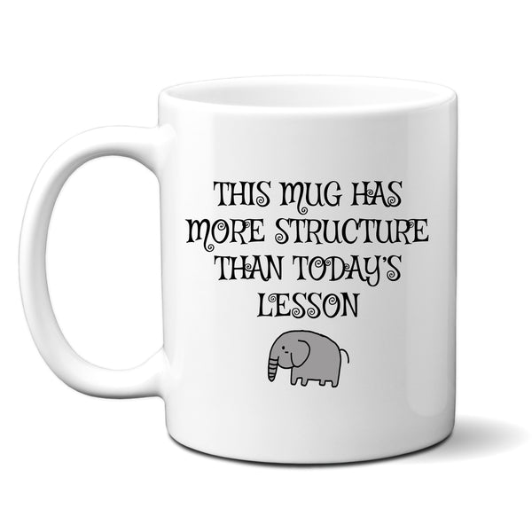 This Mug Has More Structure Than Today's Lesson, Funny Teachers Gift, Personalised Mug