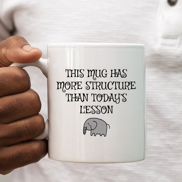 This Mug Has More Structure Than Today's Lesson, Funny Teachers Gift, Personalised Mug