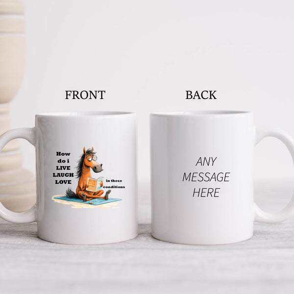 How Do I Live Laugh Love In These Conditions, Funny Gift, Personalised Mug